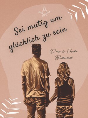cover image of Sei mutig um glücklich zu sein